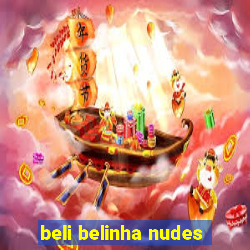 beli belinha nudes